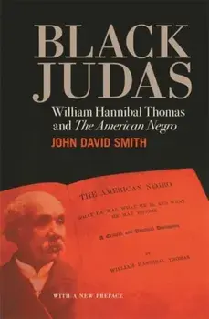 Black Judas. William Hannibal Thomas and "The American Negro, Paperback/John David Smith