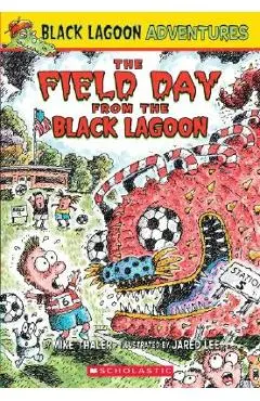 Black Lagoon Adventures #6: The Field Day from the Black Lagoon - Mike Thaler