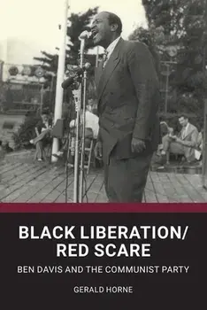 Black Liberation / Red Scare: Ben Davis and the Communist Party, Paperback/Gerald Horne