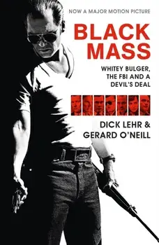 Black Mass. Whitey Bulger, The FBI and a Devil's Deal, Paperback/Gerard O'Neill