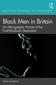 Black Men in Britain. An Ethnographic Portrait of the Post-Windrush Generation, Paperback/Kenny Monrose