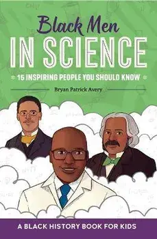 Black Men in Science: A Black History Book for Kids, Paperback/Bryan Patrick Avery