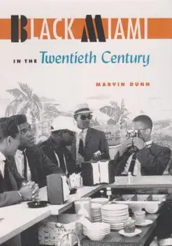 Black Miami in the Twentieth Century, Paperback/Marvin Dunn