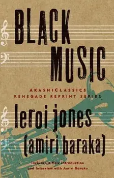 Black Music: Essays, Hardcover/Leroi Jones (Amiri Baraka)