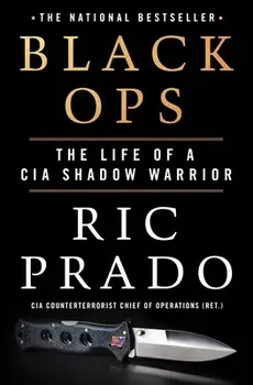 Black Ops. The Life of a CIA Shadow Warrior, Hardback/Ric Prado