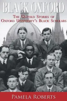 Black Oxford. The Untold Stories of Oxford University's Black Scholars, Paperback/Pamela Roberts