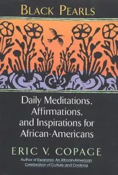 Black Pearls: Daily Meditations, Affirmations, and Inspirations for African-Americans, Paperback/Eric V. Copage