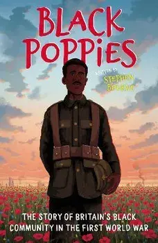 Black Poppies: The Story of Britain's Black Community in the First World War, Paperback/Stephen Bourne