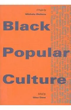 Black Popular Culture - Michele Wallace