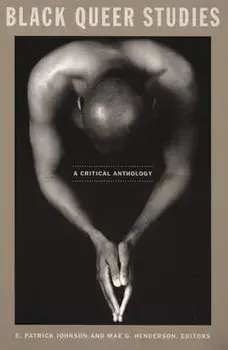 Black Queer Studies: A Critical Anthology, Paperback/E. Patrick Johnson