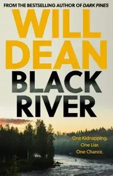 Black River. 'A must read' Observer Thriller of the Month, Paperback/Will Dean
