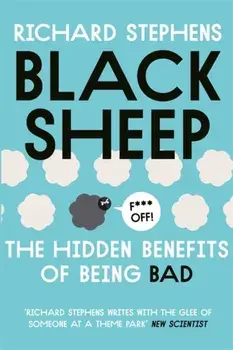 Black Sheep: The Hidden Benefits of Being Bad, Paperback/Dr. Richard Stephens