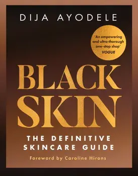 Black Skin. The Definitive Skincare Guide, Paperback/Dija Ayodele
