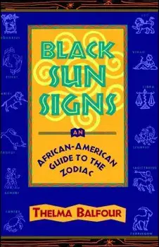 Black Sun Signs: An African-American Guide to the Zodiac, Paperback/Thelma Balfour