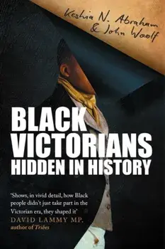 Black Victorians. Hidden in History, Paperback/John Woolf