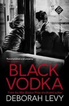 Black Vodka, Paperback/Deborah Levy