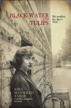 Black Water and Tulips, Paperback/Sara Mansfield Taber