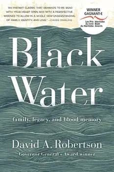 Black Water: Family, Legacy, and Blood Memory, Paperback/David A. Robertson