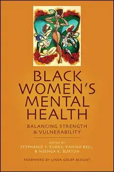 Black Women's Mental Health: Balancing Strength and Vulnerability, Paperback/Stephanie Y. Evans