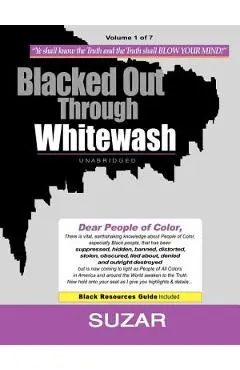 Blacked Out Through Whitewash: Exposing the Quantum Deception/Rediscovering and Recovering Suppressed Melanated - Suzar