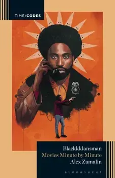 BlacKkKlansman. Movies Minute by Minute, Paperback/Alex (Rutgers University, USA) Zamalin