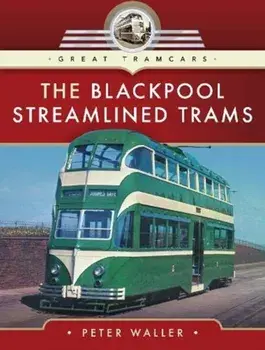 Blackpool Streamlined Trams, Hardback/Peter Waller