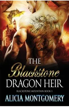 Blackstone Dragon Heir: Blackstone Mountain Book 1 - Alicia Montgomery