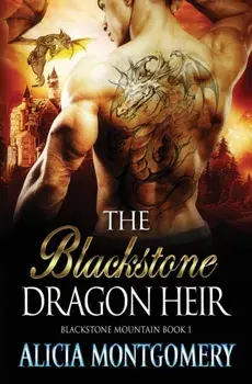 Blackstone Dragon Heir: Blackstone Mountain Book 1, Paperback/Alicia Montgomery