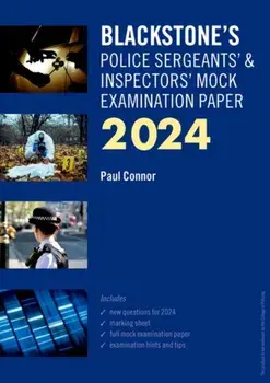 Blackstone's Police Sergeants' and Inspectors' Mock Exam 2024, Paperback/Paul Connor