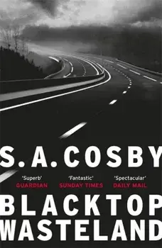 Blacktop Wasteland. the acclaimed and award-winning crime hit of the year, Paperback/S. A. Cosby
