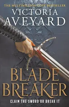 Blade Breaker. The brand new fantasy masterpiece from the Sunday Times bestselling author of RED QUEEN, Paperback/Victoria Aveyard