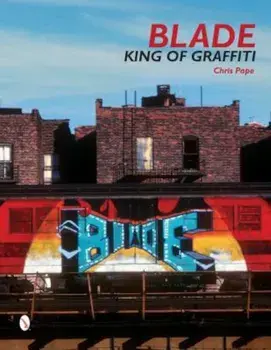 Blade: King of Graffiti, Hardcover/Steven Ogburn