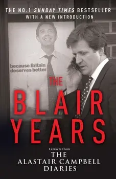 Blair Years. Extracts from the Alastair Campbell Diaries, Paperback/Alastair Campbell