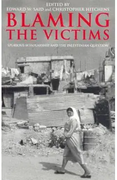 Blaming the Victims: Spurious Scholarship and the Palestinian Question - Christopher Hitchens