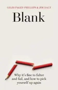 Blank: Why It's Fine to Falter and Fail, and How to Pick Yourself Up Again, Hardcover/Giles Paley-Phillips