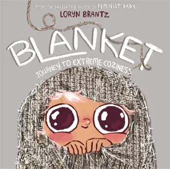Blanket: Journey to Extreme Coziness, Hardcover/Loryn Brantz