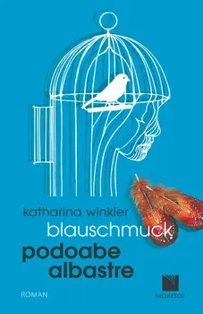 Blauschmuck. Podoabe Albastre/Katharina Winkler