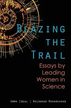Blazing the Trail: Essays by Leading Women in Science, Paperback/Emma Ideal