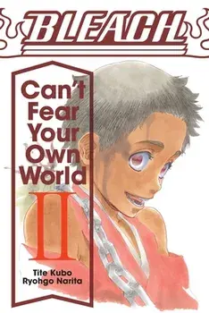 Bleach: Can't Fear Your Own World, Vol. 2, Volume 2, Paperback/Tite Kubo