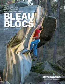 Bleau Blocs. 100 of the finest boulder problems in the Fontainebleau forest, Paperback/Stephan Denys