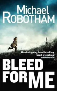 Bleed For Me, Paperback/Michael Robotham