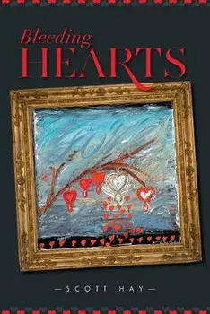 Bleeding Hearts, Paperback/Scott Hay
