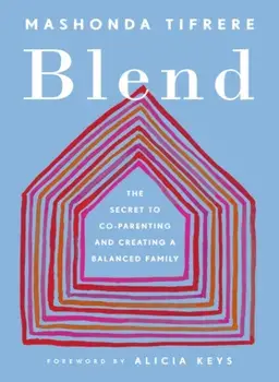 Blend. The Secret to Co-Parenting and Creating a Balanced Family, Paperback/Mashonda (Mashonda Tifrere) Tifrere