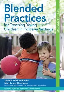 Blended Practices for Teaching Young Children in Inclusive Settings, Paperback/Jennifer Grisham-Brown