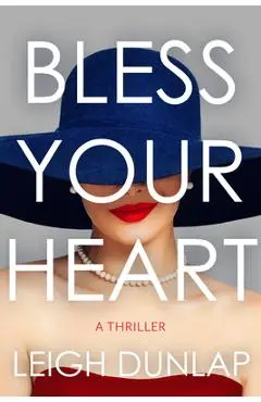 Bless Your Heart: A Thriller - Leigh Dunlap