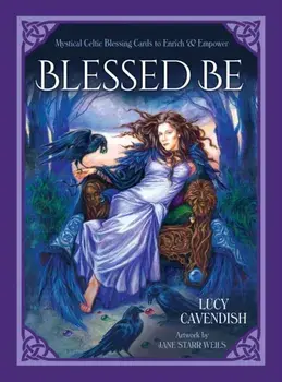 Blessd be. Mystical Celtic Blessings to Enrich and Empower/Lucy (Lucy Cavendish) Cavendish