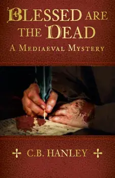 Blessed are the Dead. A Mediaeval Mystery (Book 8), Paperback/C.B. Hanley