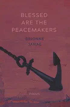 Blessed Are the Peacemakers: Poems, Paperback/Brionne Janae