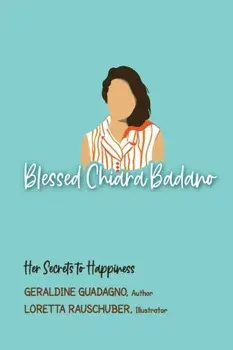 Blessed Chiara Badano: Her Secrets to Happiness, Paperback/Geri Guadano