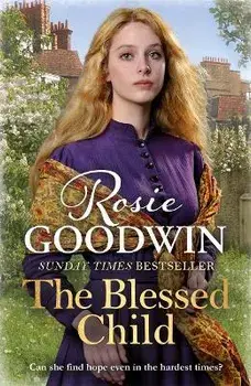 Blessed Child. The perfect heart-warming saga, Paperback/Rosie Goodwin